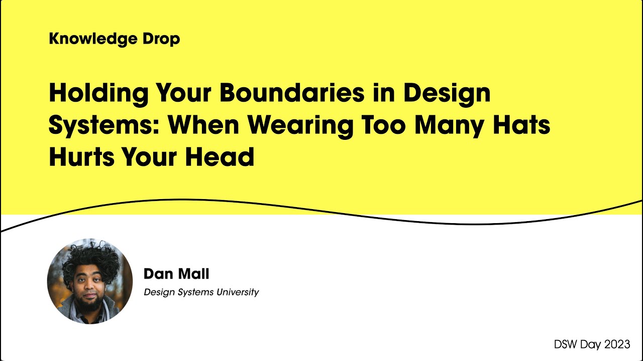 Dan Mall Knowledge Drop: Holding Your Boundaries in Design Systems